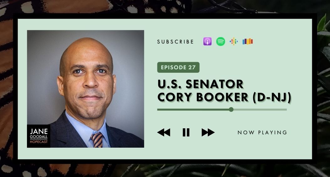 U.S. Senator Cory Booker [D-NJ] –  Hope is Expanding Empathy and the Moral Imagination (Jane Goodall Hopecast S2 EP11 )
